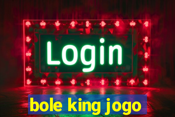 bole king jogo